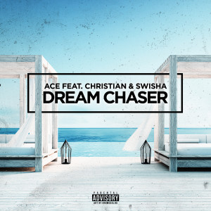 Listen to Dream Chaser (feat. Christian & Swisha) (Explicit) song with lyrics from ACE