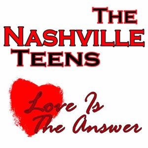 Nashville Teens的專輯Love Is The Answer