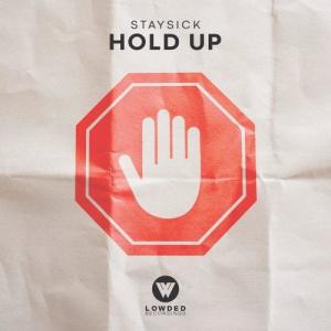 收聽Staysick的Hold Up (Original Mix)歌詞歌曲