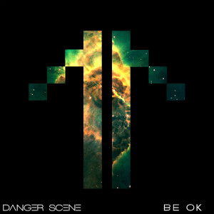 ดาวน์โหลดและฟังเพลง Be OK พร้อมเนื้อเพลงจาก Danger Scene