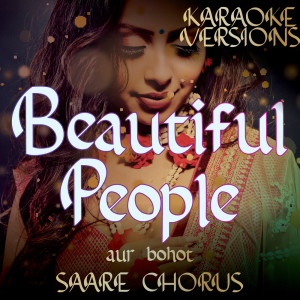 Beautiful People Compilation aur bohot SAARE CHORUS (Karaoke Versions) (Explicit)