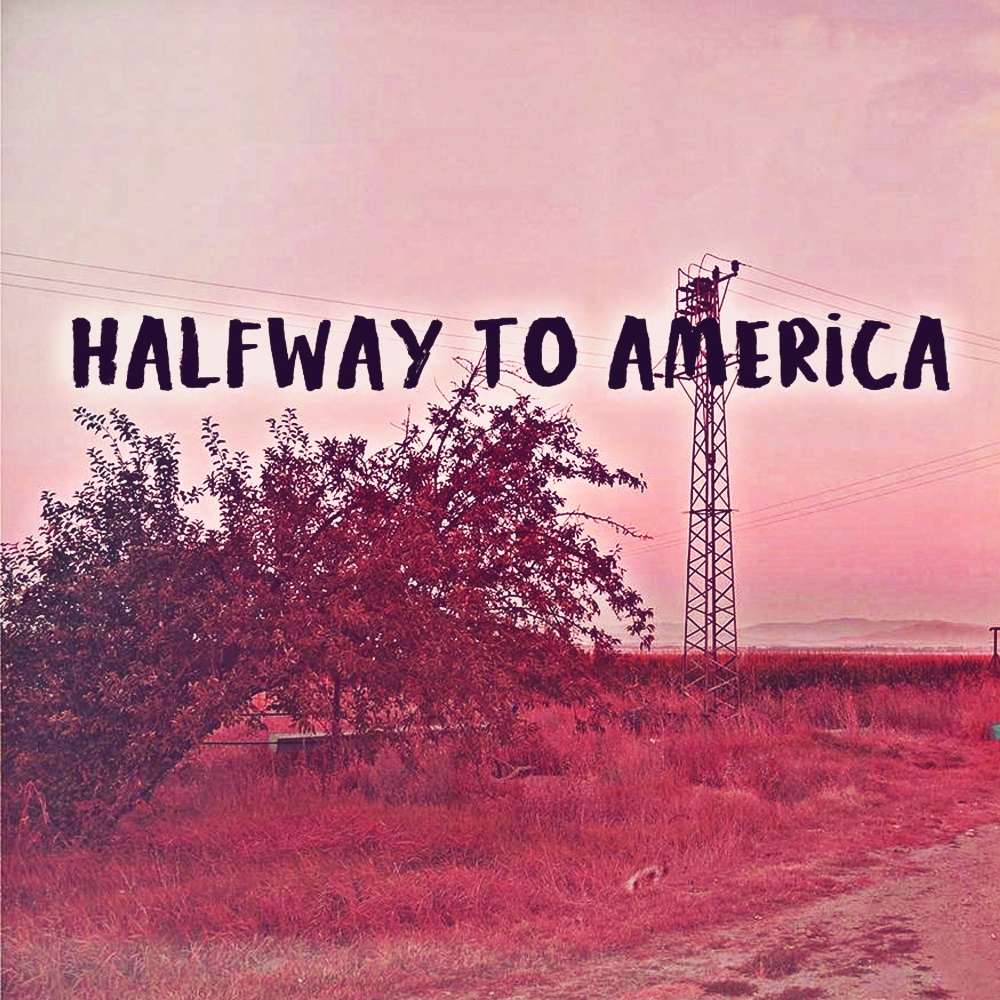 Halfway To America