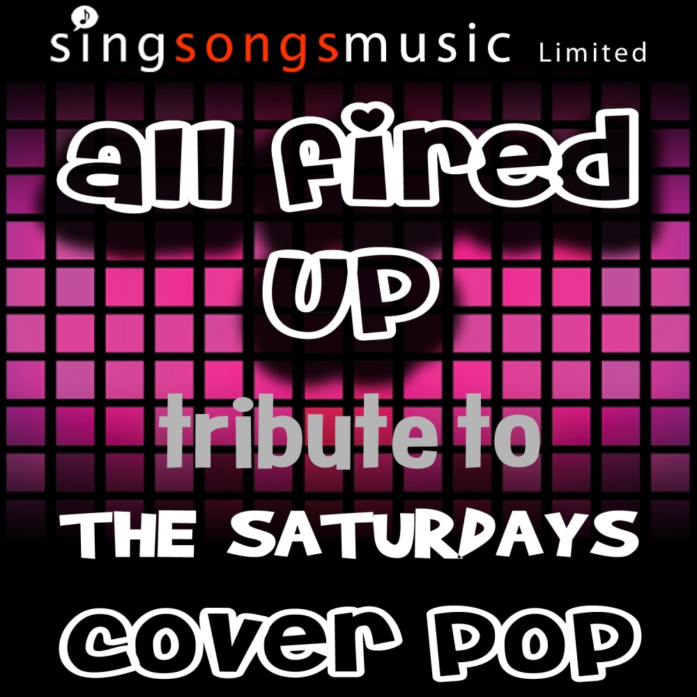 All Fired Up (A Tribute to The Saturdays)