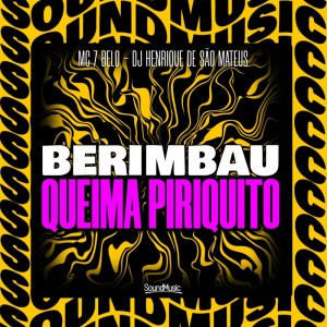 Album BERIMBAU QUEIMA PIRIQUITO (Explicit) from MC 7 Belo