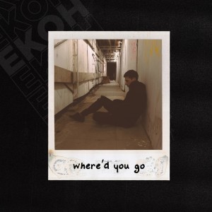 Dengarkan lagu where'd you go (Explicit) nyanyian Ekoh dengan lirik