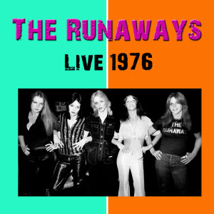 The Runaways Live 1976 dari The Runaways