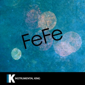 收聽Instrumental King的FeFe (In the Style of 6ix9ine feat. Nicki Minaj & Murda Beatz) [Karaoke Version] (In the Style of 6ix9ine feat. Nicki Minaj & Murda Beatz|Karaoke Version)歌詞歌曲