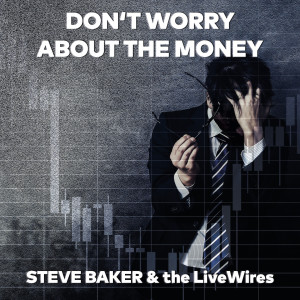 Dengarkan lagu Don't Worry About the Money (Single Edit) nyanyian Steve Baker dengan lirik