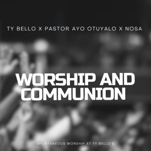 Listen to Worship and Communion song with lyrics from TY BELLO