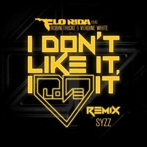 收聽Flo Rida的I Don't Like It, I Love It (feat. Robin Thicke & Verdine White) (Syzz Remix)歌詞歌曲
