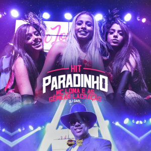ดาวน์โหลดและฟังเพลง Hit Paradinho พร้อมเนื้อเพลงจาก MC Loma e as Gêmeas Lacração