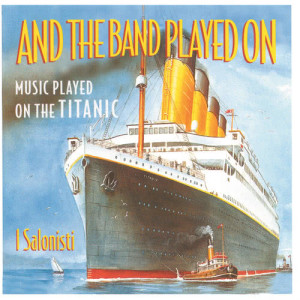 And the Band Played On的專輯And The Band Played On - Music Played On The Titanic