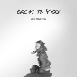 ดาวน์โหลดและฟังเพลง Back to You พร้อมเนื้อเพลงจาก Adriana