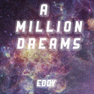 Listen to A Million Dreams song with lyrics from Eddy