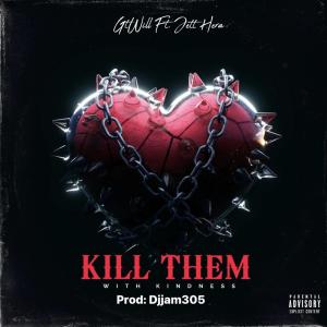 ดาวน์โหลดและฟังเพลง Kill them with kindness (Explicit) พร้อมเนื้อเพลงจาก GT Will