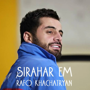 Listen to Sirahar Em song with lyrics from Rafo khachatryan
