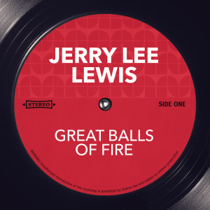 收聽Jerry Lee Lewis的Great Balls of Fire歌詞歌曲