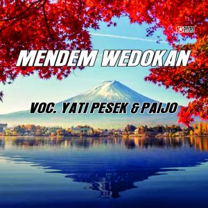 Dengarkan lagu Mendem Wedokan nyanyian Yati Pesek dengan lirik