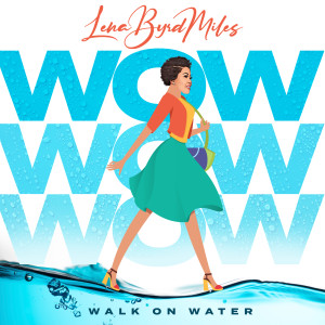 Album W.O.W. (Walk On Water) from Lena Byrd Miles
