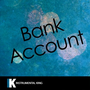 ดาวน์โหลดและฟังเพลง Bank Account (In the Style of 21 Savage) [Karaoke Version] (In the Style of 21 Savage|Karaoke Version) พร้อมเนื้อเพลงจาก Instrumental King