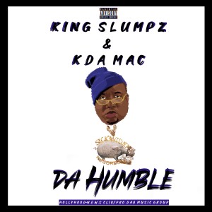 King Slumpz的專輯Da Humble (Explicit)