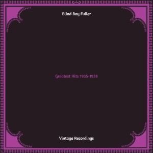 อัลบัม Greatest Hits 1935-1938 (Hq remastered) ศิลปิน Blind Boy Fuller