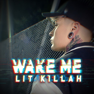 ดาวน์โหลดและฟังเพลง Wake Me พร้อมเนื้อเพลงจาก Lit Killah