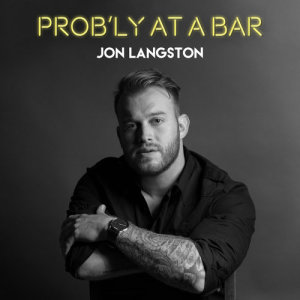 ดาวน์โหลดและฟังเพลง Prob'ly At A Bar พร้อมเนื้อเพลงจาก Jon Langston