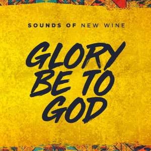 收聽Sounds Of New Wine的Glory Be To God歌詞歌曲