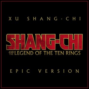 Shang-Chi and the Legend of the Ten Rings - Xu Shang-Chi - Epic Version