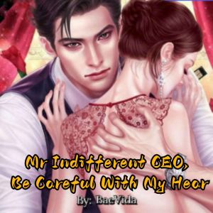 Mr Indifferent CEO, Be Careful With My Hear