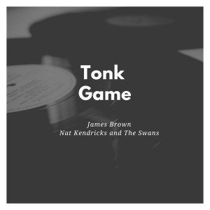 Dengarkan lagu Tonk Game (Instrumental) nyanyian James Brown and His Band dengan lirik