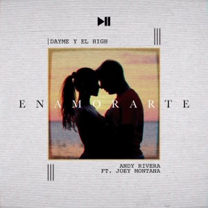 收聽Dayme y El High的Enamorarte (feat. Joey Montana)歌詞歌曲