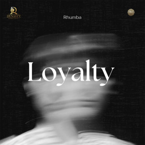 ดาวน์โหลดและฟังเพลง Loyalty พร้อมเนื้อเพลงจาก Rhumba