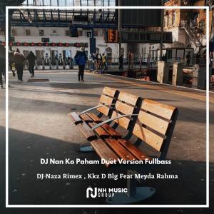 DJ Naza Rimex的專輯DJ Nan Ko Paham Duet Version Fullbass