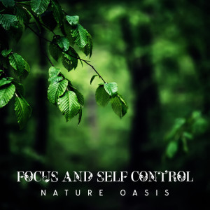 Exotic Nature Kingdom的專輯Focus and Self Control (Nature Oasis and Calming Meditative Music)
