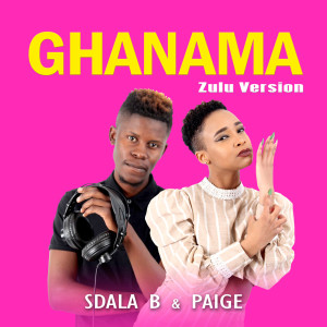 ดาวน์โหลดและฟังเพลง Ghanama (Zulu Version) พร้อมเนื้อเพลงจาก Sdala B