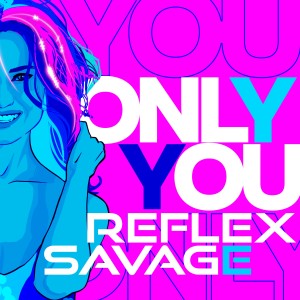 收聽Reflex的Only You歌詞歌曲