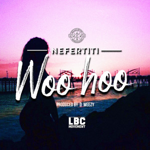 ดาวน์โหลดและฟังเพลง Woo Hoo (Explicit) พร้อมเนื้อเพลงจาก Nefertiti