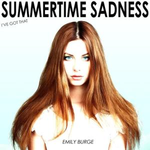 ดาวน์โหลดและฟังเพลง Summertime Sadness [Remix Radio Version] (Remix Radio Version) พร้อมเนื้อเพลงจาก Emily Burge