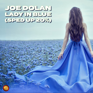 Album Lady in Blue (Sped Up 20 %) from Joe Dolan