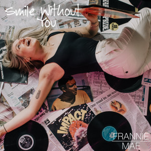 ดาวน์โหลดและฟังเพลง Smile Without You (其他) พร้อมเนื้อเพลงจาก Frannie-mae