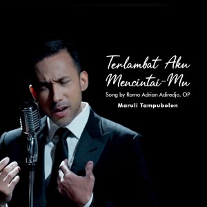 Album Terlambat Aku Mencintai-Mu from Maruli Tampubolon