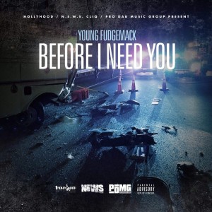 Listen to Before I Need You (Explicit) song with lyrics from Young Fudgemack