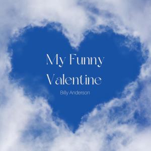 ดาวน์โหลดและฟังเพลง My Funny Valentine พร้อมเนื้อเพลงจาก Billy Anderson