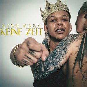 ดาวน์โหลดและฟังเพลง Keine Zeit (Explicit) พร้อมเนื้อเพลงจาก KinG Eazy
