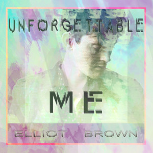 Album Unforgettable Me from Elliot Brown