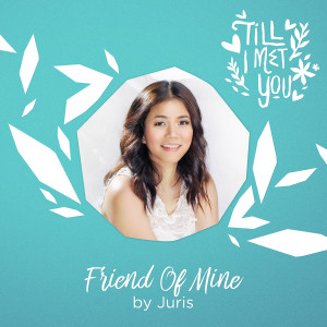 ดาวน์โหลดและฟังเพลง Friend of Mine พร้อมเนื้อเพลงจาก Juris