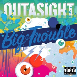 收聽Outasight的Big Trouble歌詞歌曲