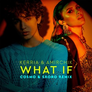 收聽KERRIA的What If (Cosmo & Skoro Remix)歌詞歌曲